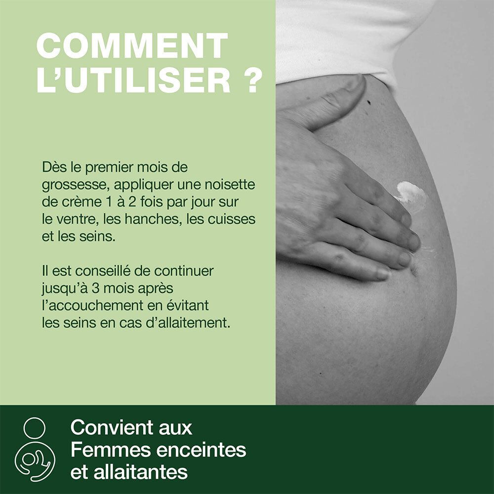 Utilisation. Appliquer la crème 1 à 2 fois/jour sur ventre, hanches, cuisses. Pour femmes enceintes et allaitantes.