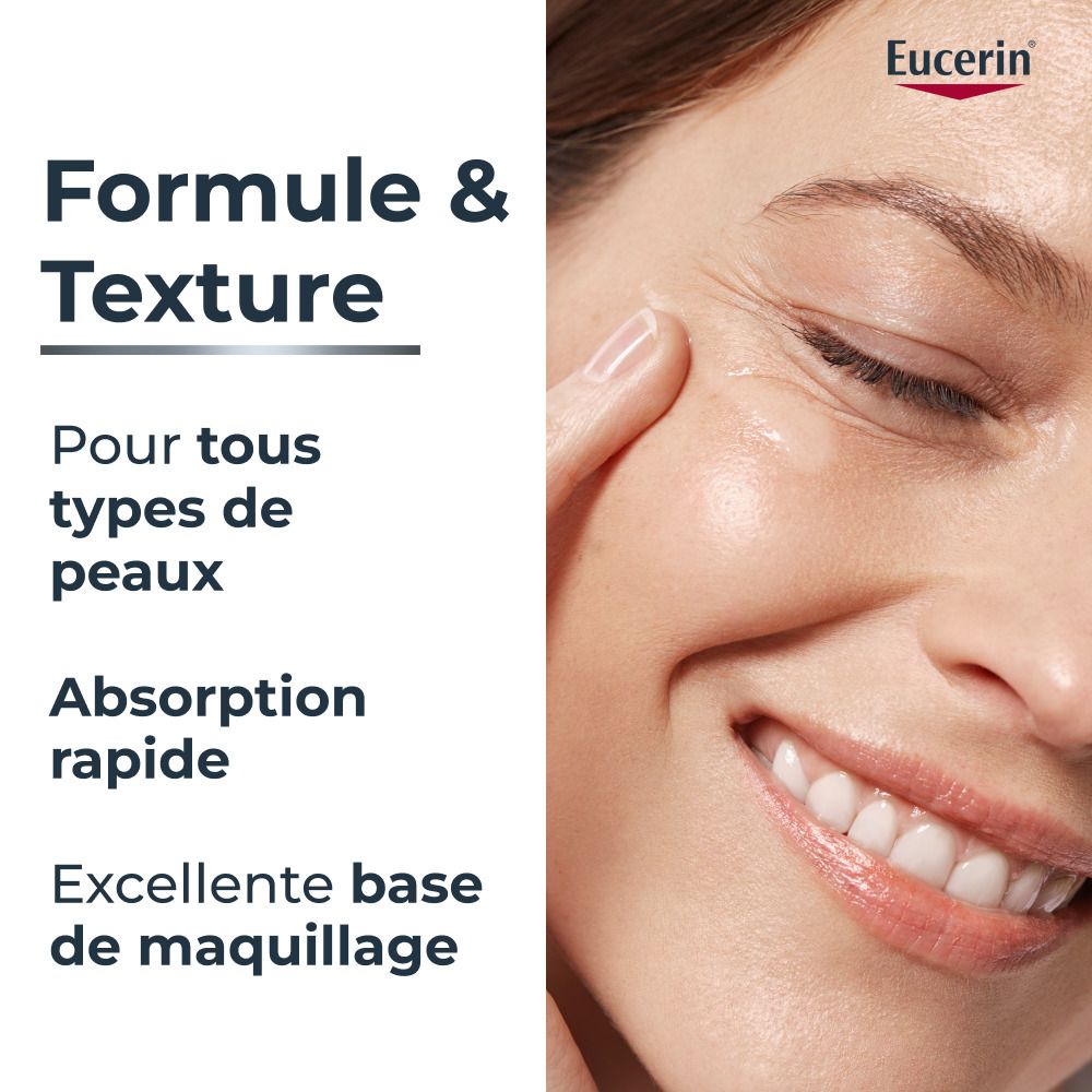Eucerin : Formule & Texture. Pour tous types de peaux, absorption rapide, excellente base de maquillage.