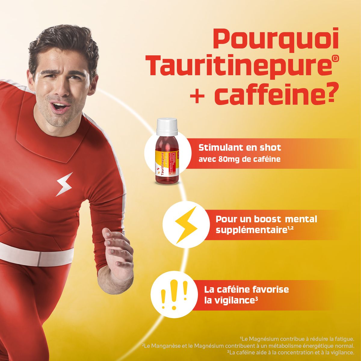 Un shot pour booster l'énergie et la vigilance. Ingrédients taurine, caféine, magnésium, manganèse.