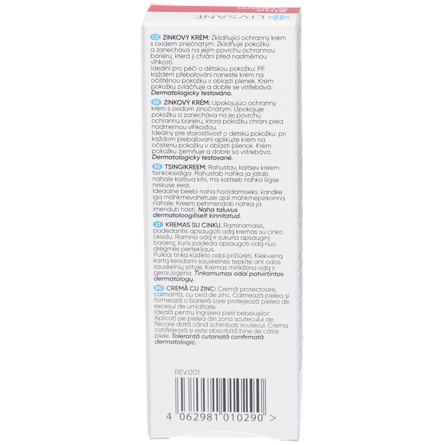 Côté de la boîte. Texte en plusieurs langues. Zink Creme, Zinkovy Krem, Zinkovy Krem, Zinkcreme, Kremas su cinku, Crema cu Zinc. Testé dermatologiquement.