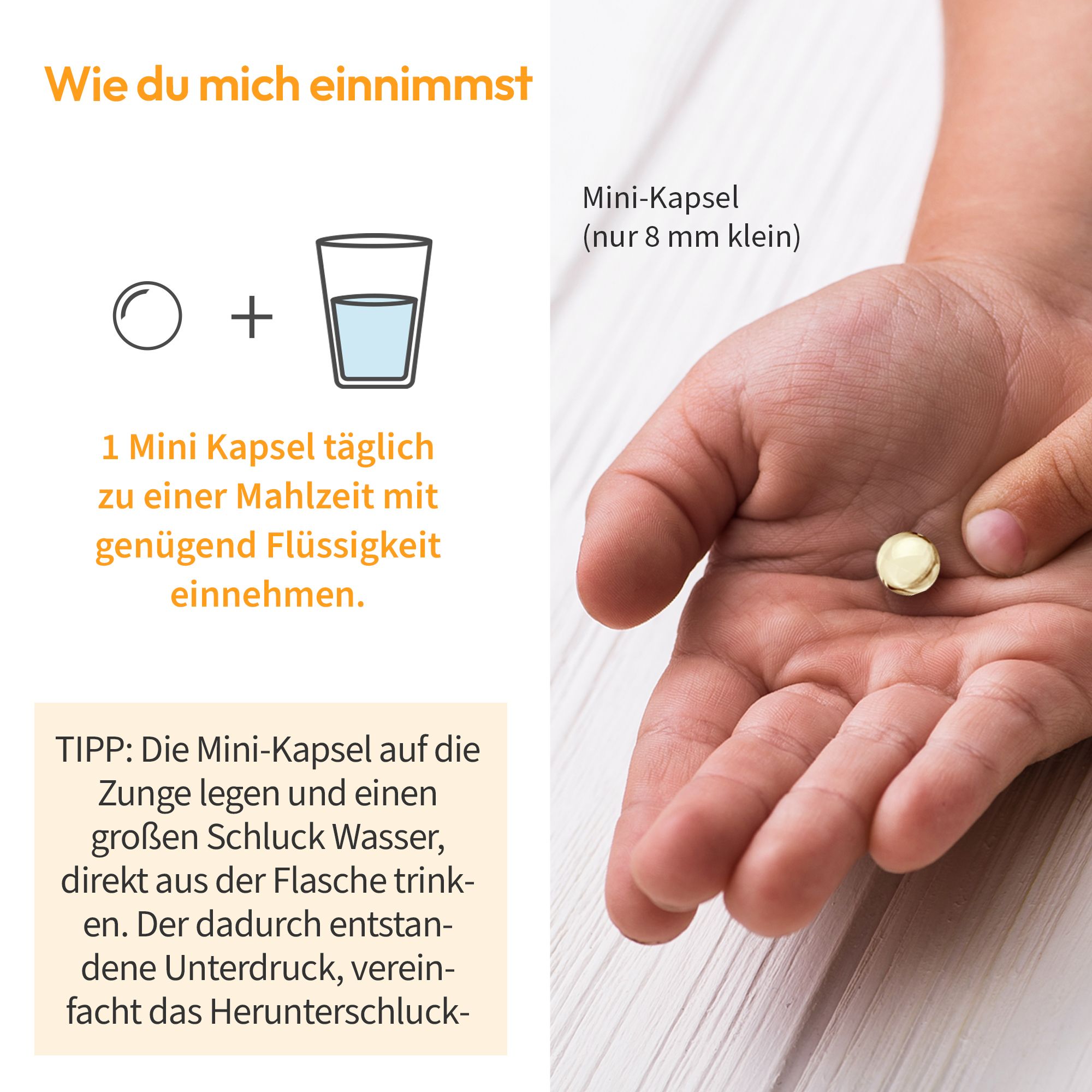 Main avec mini-capsule et verre d'eau. Texte : Comment me prendre. Mini-capsule (seulement 8 mm).