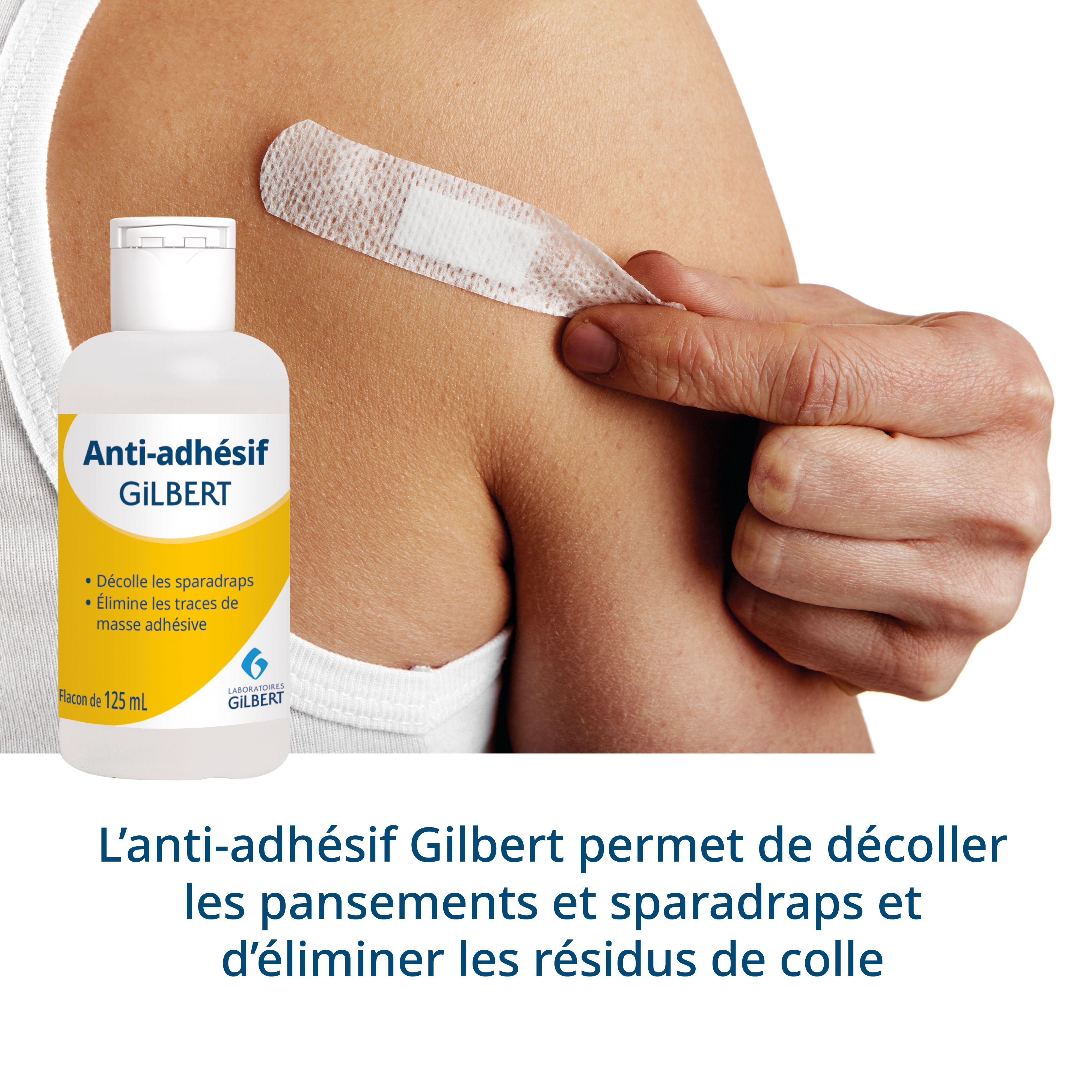 Personne retire un pansement du bras. À côté, flacon Anti-adhésif Gilbert. Texte: Retire pansements et résidus.