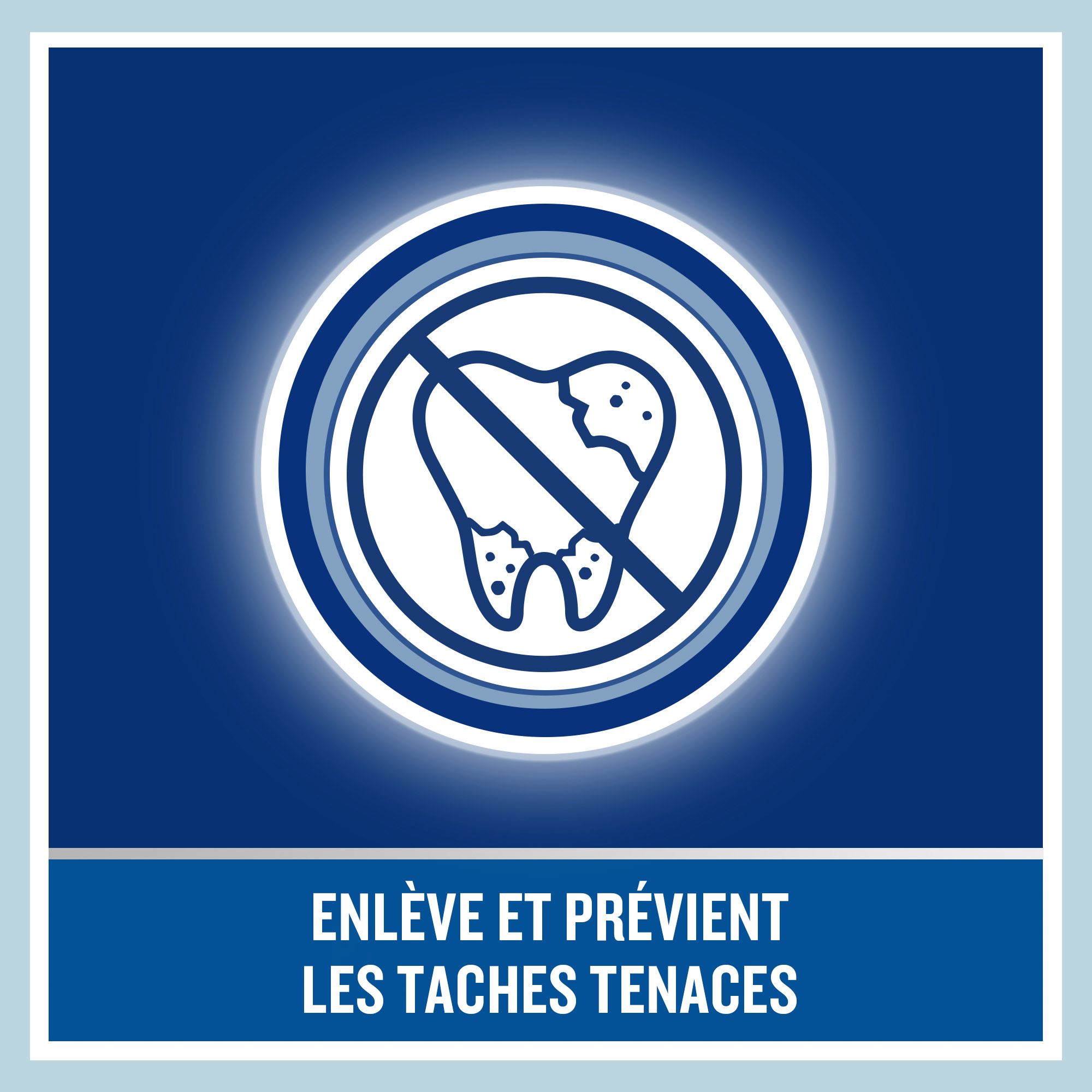 Fond bleu avec cercle blanc. Texte: Enlève et prévient les taches tenaces.