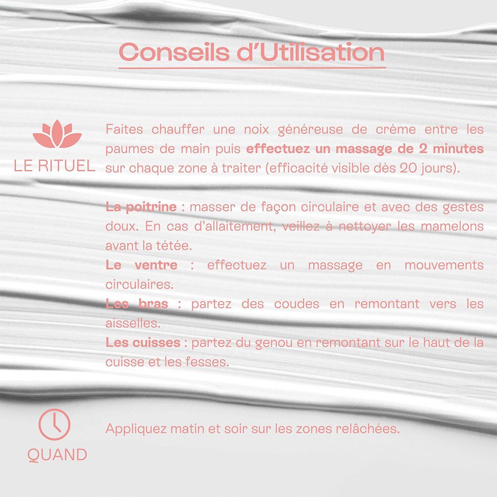 Conseils d'utilisation du soin : rituel de massage pour le buste, le ventre et les cuisses. Appliquer matin et soir.