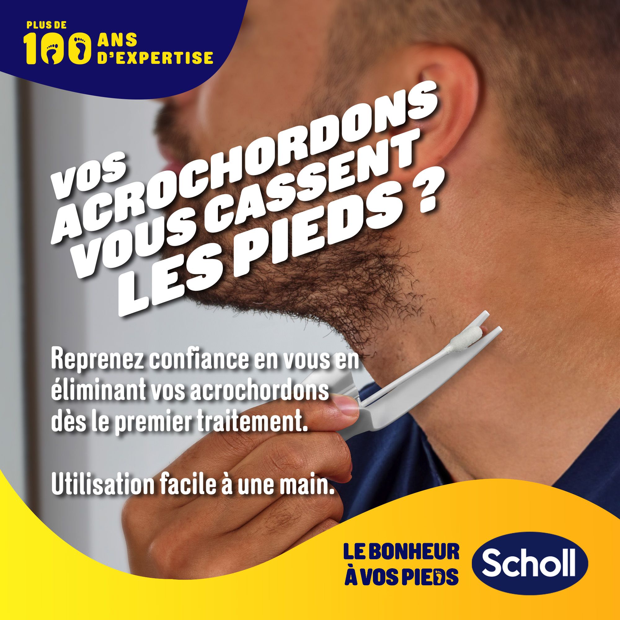 Un homme tient un applicateur. Texte : VOS ACROCHORDONS, VOUS CASSENT LES PIEDS ? Utilisation facile.