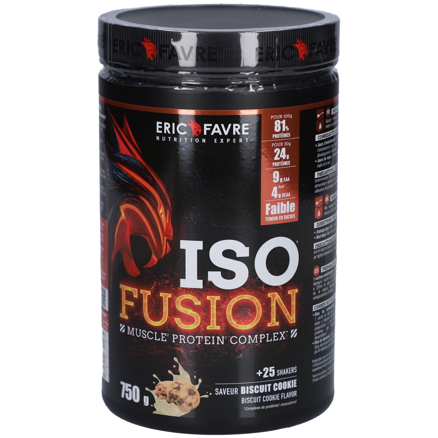 Pot noir ISO FUSION 750g. Contient 81% protéines, 24g protéines, 9g sucre, 4g lipides. Saveur Biscuit Cookie. Marque ERIC FAVRE.